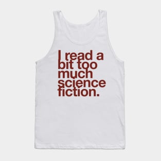 I read a bit too much science fiction. Tank Top